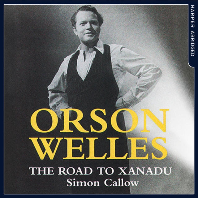 Orson Welles : The Road to Xanadu, eAudiobook MP3 eaudioBook