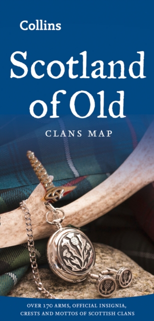 Scotland of Old : Over 170 Arms, Official Insignia, Crests and Mottos of Scottish Clans, Sheet map, folded Book Scotland of Old : Over 170 Arms, Official Insignia, Crests and Mottos of Scottish Clans, Sheet map, folded Book