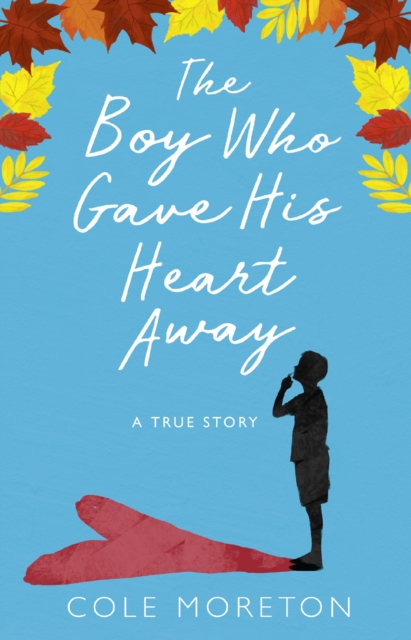 The Boy Who Gave His Heart Away : A Death that Brought the Gift of Life, EPUB eBook