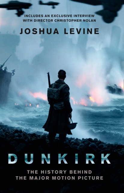 Dunkirk : The History Behind the Major Motion Picture, EPUB eBook