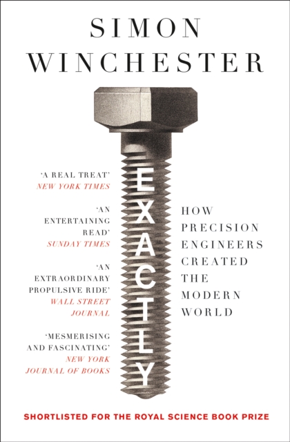 Exactly : How Precision Engineers Created the Modern World, Paperback / softback Book