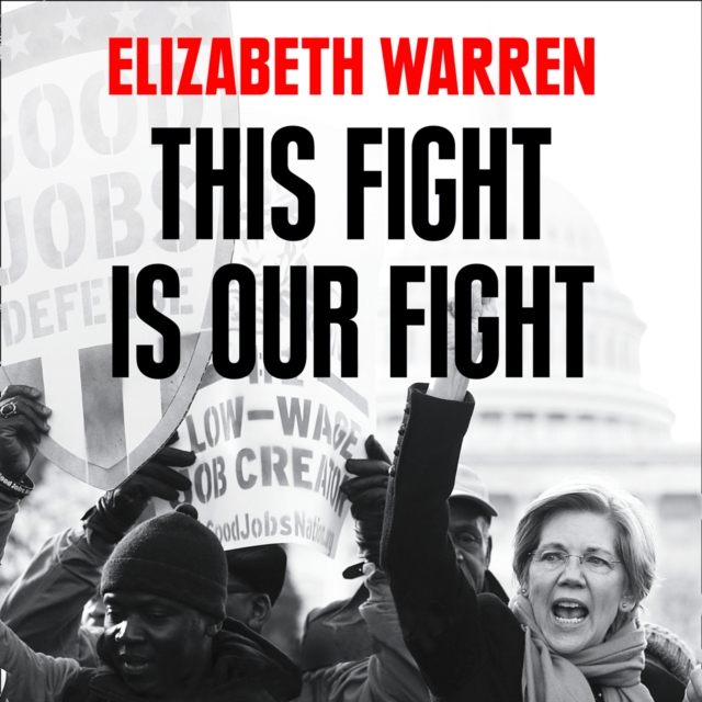 This Fight is Our Fight : The Battle to Save Working People, eAudiobook MP3 eaudioBook