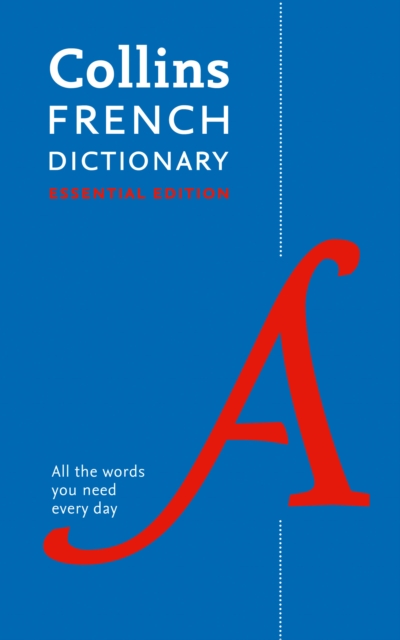 French Essential Dictionary : All the Words You Need, Every Day, Paperback / softback Book