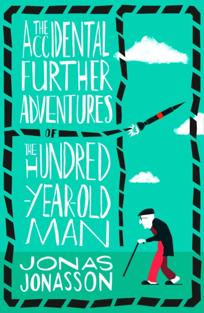 The Accidental Further Adventures of the Hundred-Year-Old Man, Paperback / softback Book