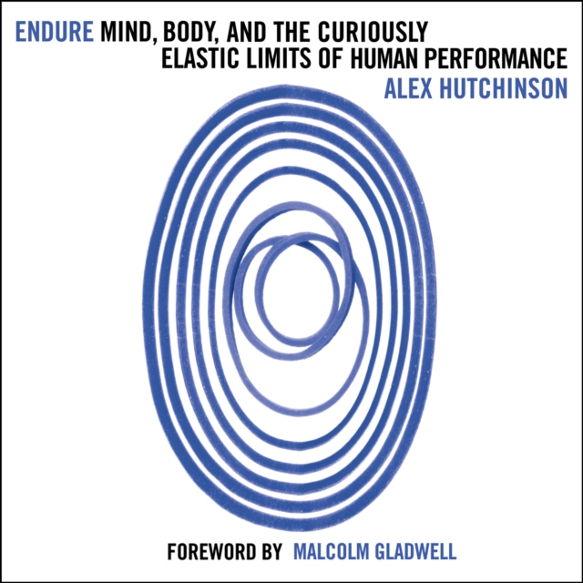 Endure : Mind, Body and the Curiously Elastic Limits of Human Performance, eAudiobook MP3 eaudioBook