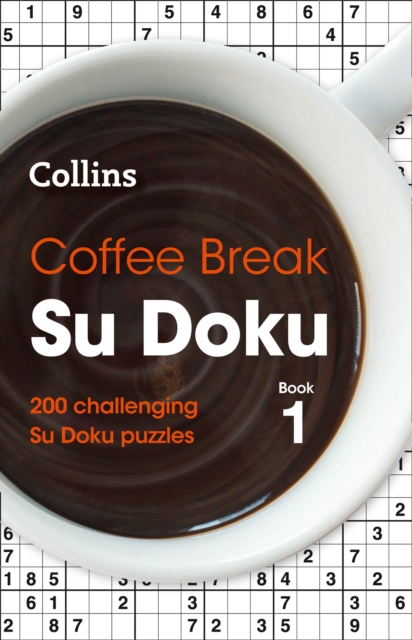 Coffee Break Su Doku Book 1 : 200 Challenging Su Doku Puzzles, Paperback / softback Book