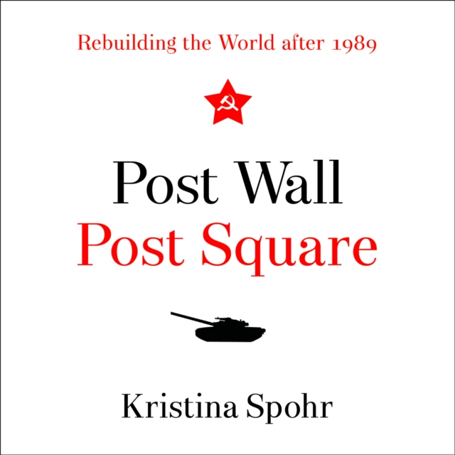 Post Wall, Post Square : Rebuilding the World After 1989, eAudiobook MP3 eaudioBook