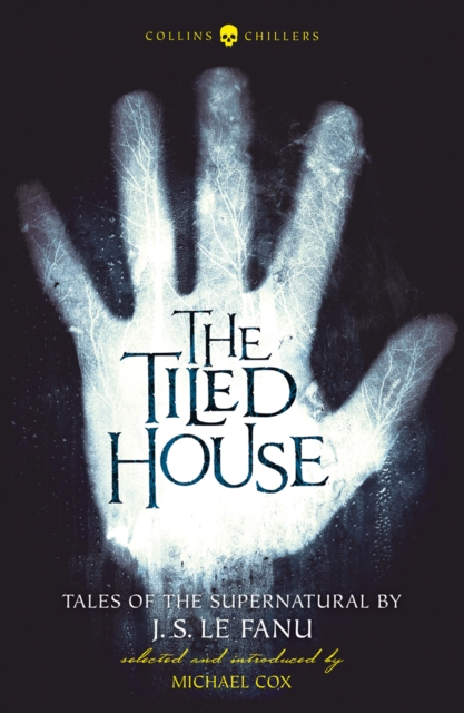 The Tiled House : Tales of Terror by J. S. Le Fanu, EPUB eBook