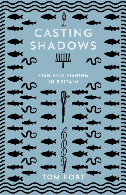 Casting Shadows : Fish and Fishing in Britain, Hardback Book