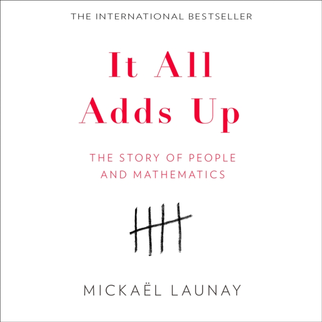 It All Adds Up : The Story of People and Mathematics, eAudiobook MP3 eaudioBook