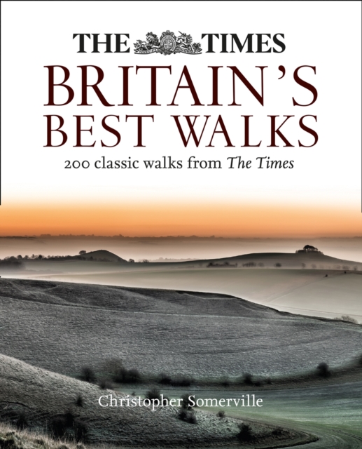 The Times Britain’s Best Walks : 200 Classic Walks from the Times, Paperback / softback Book