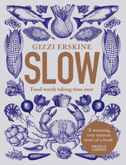 Slow : Food Worth Taking Time Over, Hardback Book