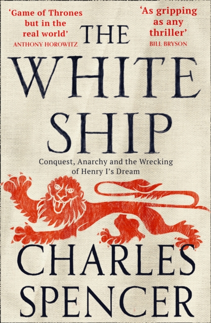 The White Ship : Conquest, Anarchy and the Wrecking of Henry I’s Dream, Paperback / softback Book