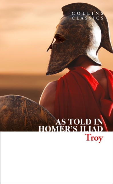 Troy : The Epic Battle as Told in Homer’s Iliad, Paperback / softback Book