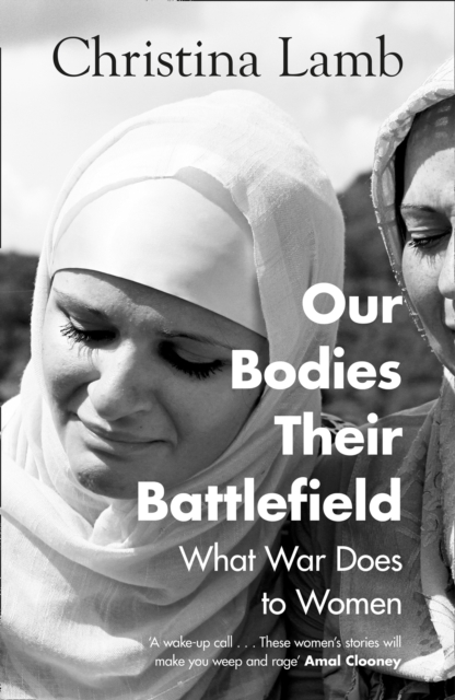 Our Bodies, Their Battlefield : What War Does to Women, Hardback Book