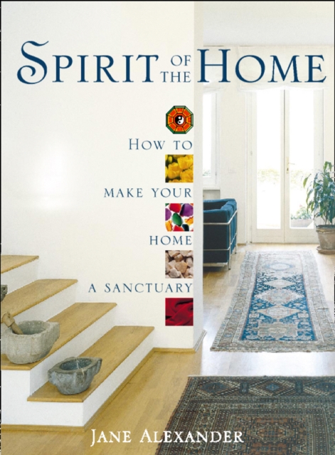 Spirit of the Home : How to Make Your Home a Sanctuary, Paperback / softback Book
