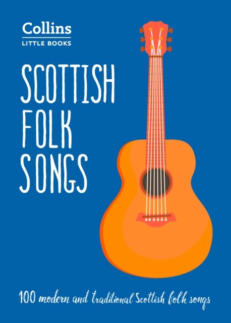 Scottish Folk Songs : 100 Modern and Traditional Scottish Folk Songs, Paperback / softback Book