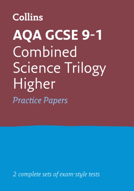 AQA GCSE 9-1 Combined Science Higher Practice Papers : Ideal for the 2024 and 2025 Exams, Paperback / softback Book