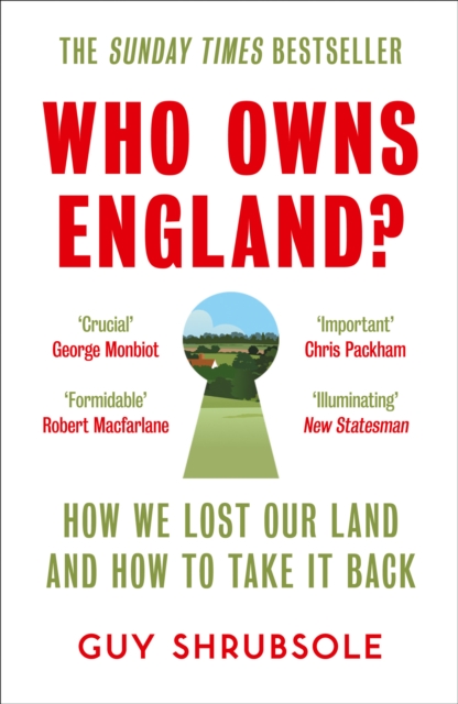 Who Owns England? : How We Lost Our Green and Pleasant Land, and How to Take It Back, EPUB eBook