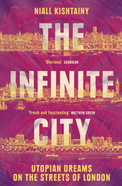 The Infinite City : Utopian Dreams on the Streets of London, Paperback / softback Book
