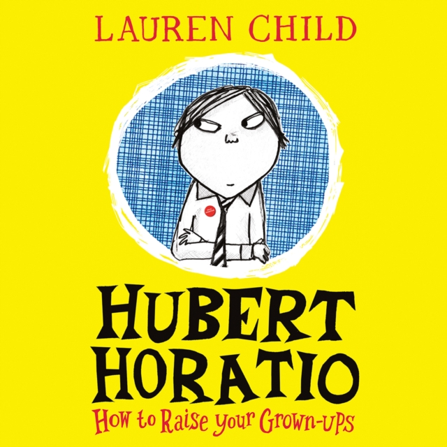 Hubert Horatio: How to Raise Your Grown-Ups, eAudiobook MP3 eaudioBook