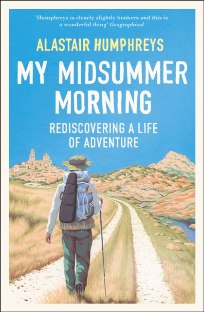 My Midsummer Morning : Rediscovering a Life of Adventure, Paperback / softback Book