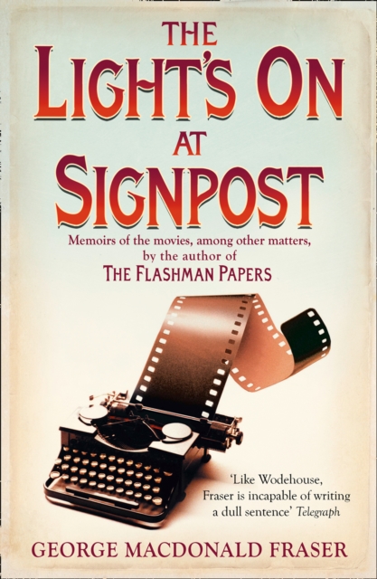 The Light’s On At Signpost : Memoirs of the Movies, Among Other Matters, Paperback / softback Book