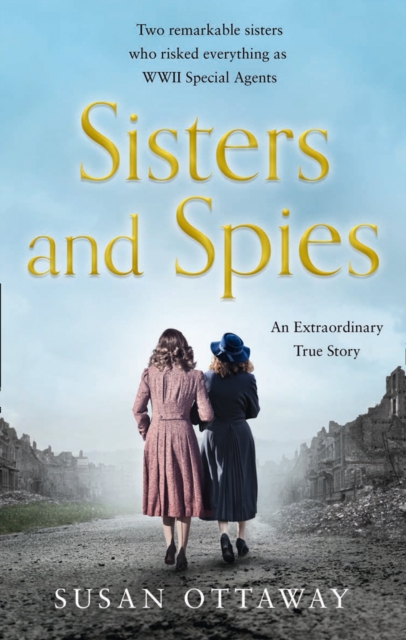 Sisters and Spies : The True Story of WWII Special Agents Eileen and Jacqueline Nearne, EPUB eBook