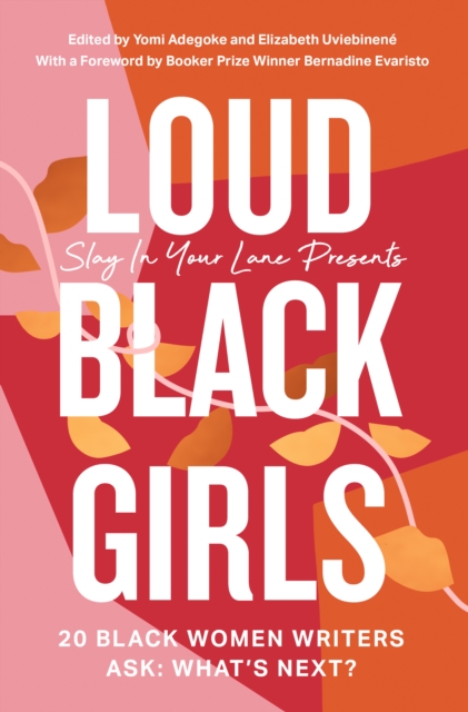 Loud Black Girls : 20 Black Women Writers Ask: What’s Next?, Paperback / softback Book