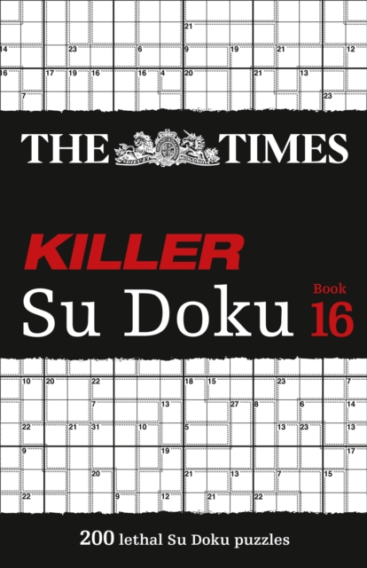 The Times Killer Su Doku Book 16 : 200 Lethal Su Doku Puzzles, Paperback / softback Book
