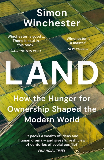 Land : How the Hunger for Ownership Shaped the Modern World, EPUB eBook