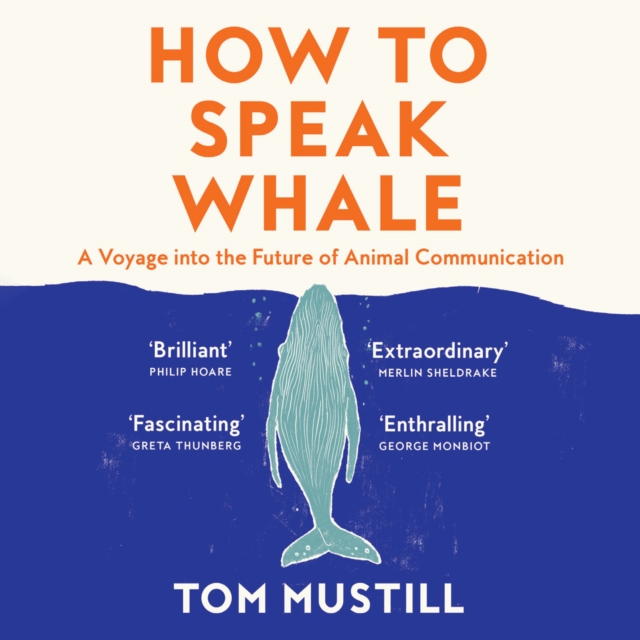 How to Speak Whale : A Voyage into the Future of Animal Communication, eAudiobook MP3 eaudioBook