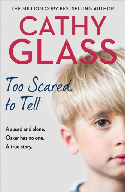 Too Scared to Tell : Abused and alone, Oskar has no one. A true story., EPUB eBook