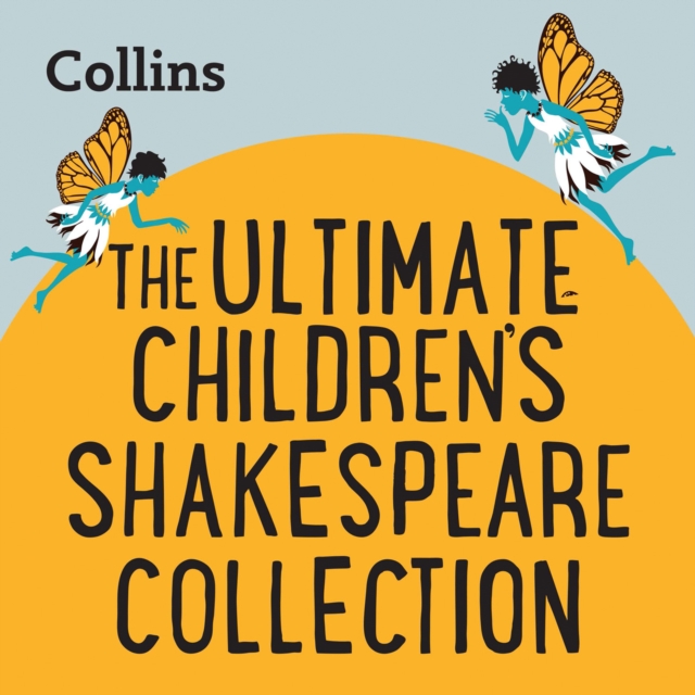 The Ultimate Children's Shakespeare Collection : For ages 7-11, eAudiobook MP3 eaudioBook