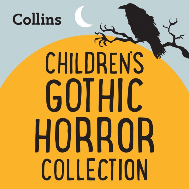 The Gothic Horror Collection : For ages 7-11, eAudiobook MP3 eaudioBook