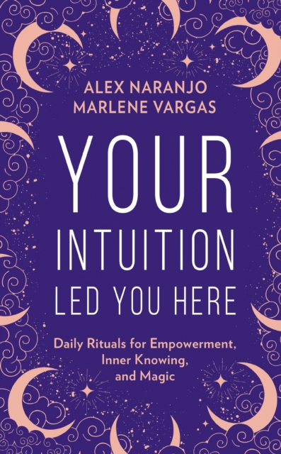 Your Intuition Led You Here, Hardback Book