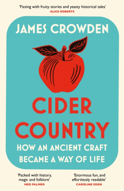 Cider Country : How an Ancient Craft Became a Way of Life, Paperback / softback Book