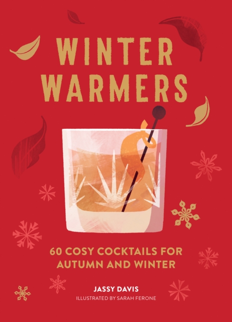 Winter Warmers : 60 Cosy Cocktails for Autumn and Winter, Hardback Book