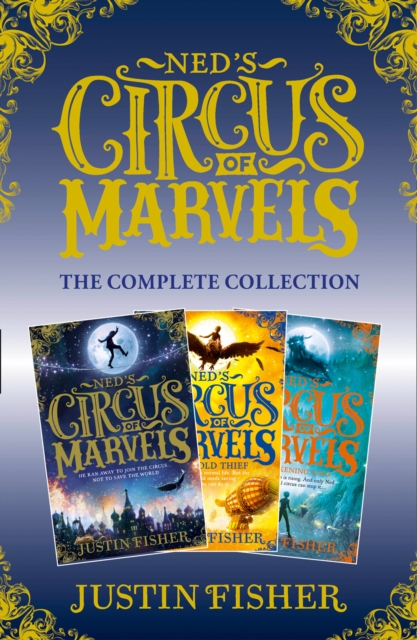 Ned’s Circus of Marvels: The Complete Collection : Ned’S Circus of Marvels, the Gold Thief, the Darkening King, EPUB eBook