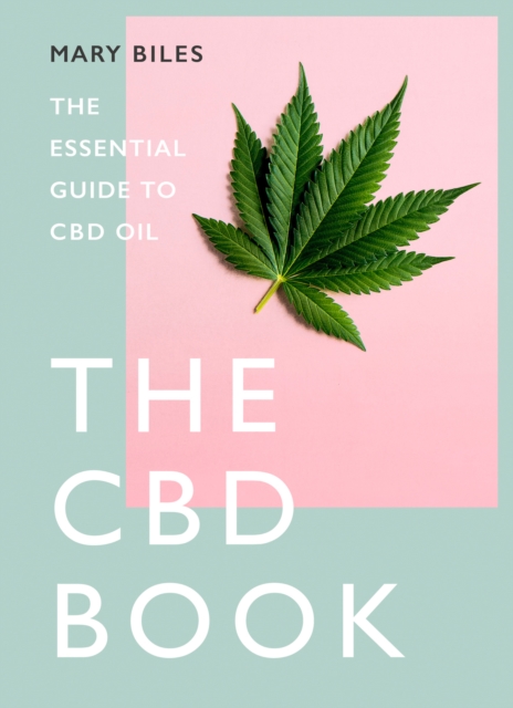 THE CBD BOOK : The Essential Guide to Cbd Oil, Hardback Book