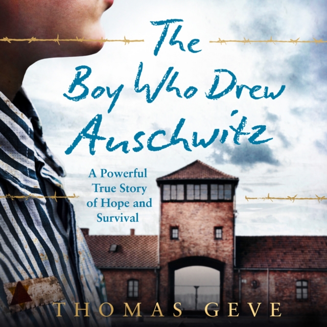 The Boy Who Drew Auschwitz : A Powerful True Story of Hope and Survival, eAudiobook MP3 eaudioBook