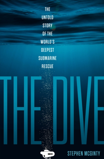 The Dive : The Untold Story of the World's Deepest Submarine Rescue, Hardback Book