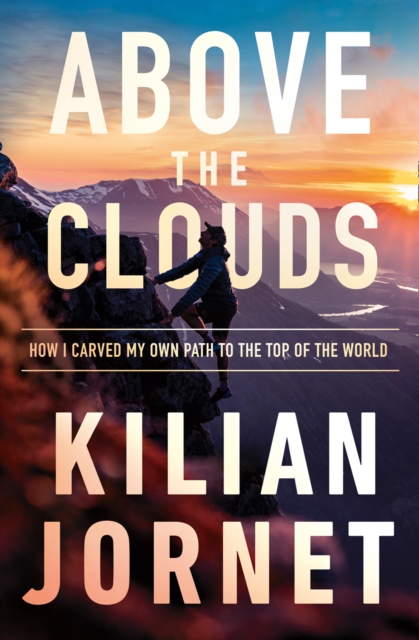 Above the Clouds : How I Carved My Own Path to the Top of the World, EPUB eBook