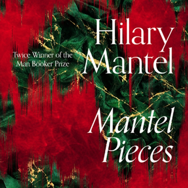 Mantel Pieces : Royal Bodies and Other Writing from the London Review of Books, eAudiobook MP3 eaudioBook