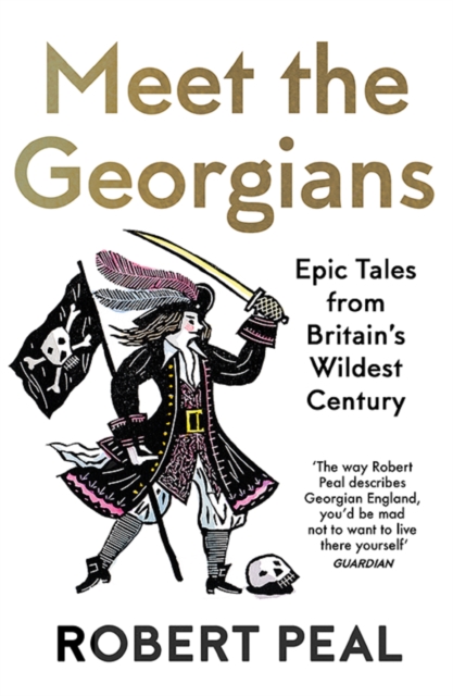 Meet the Georgians : Epic Tales from Britain's Wildest Century, EPUB eBook