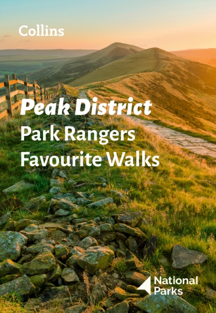 Peak District Park Rangers Favourite Walks : 20 of the Best Routes Chosen and Written by National Park Rangers, Paperback / softback Book