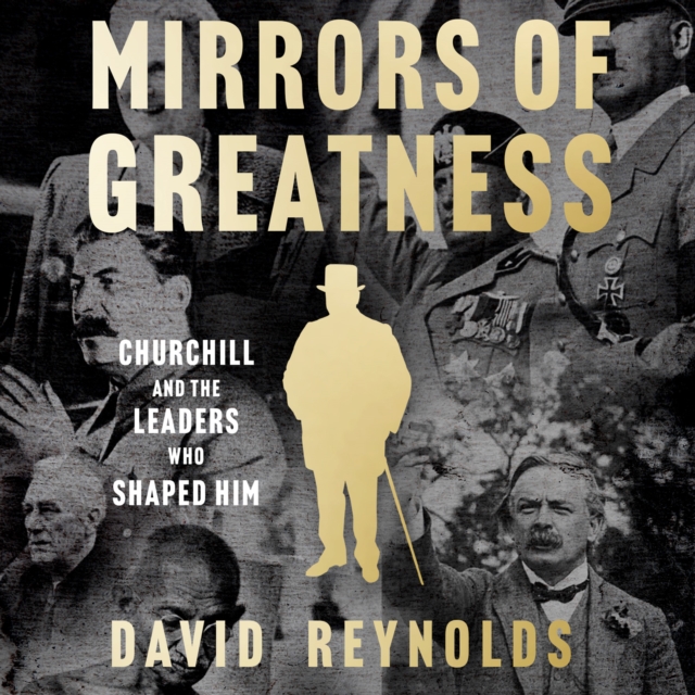 Mirrors of Greatness : Churchill and the Leaders Who Shaped Him, eAudiobook MP3 eaudioBook