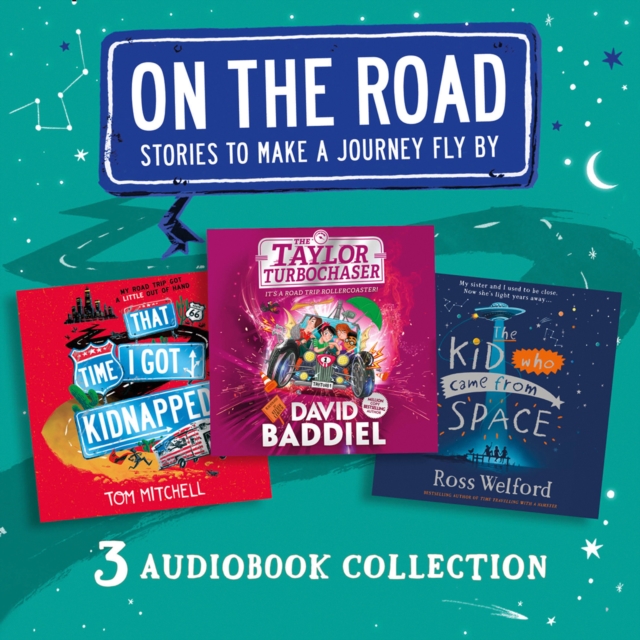 On the Road: Stories to Make a Journey Fly By : That Time I Got Kidnapped, the Taylor Turbochaser, the Kid Who Came from Space, eAudiobook MP3 eaudioBook