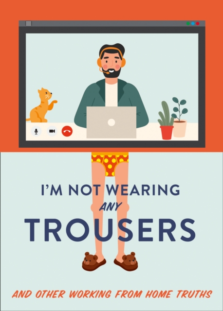 I'm Not Wearing Any Trousers : And Other Working from Home Truths, EPUB eBook