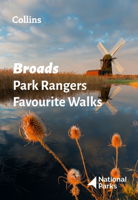 Broads Park Rangers Favourite Walks : 20 of the Best Routes Chosen and Written by National Park Rangers, Paperback / softback Book